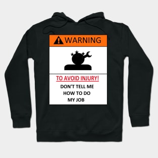 dont tell me how to do my job, funny warning Hoodie